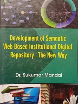 Development of Semantic Web Based Institutional Digital Repository: The New Way