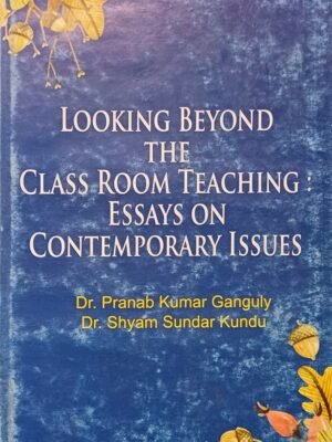 LOOKING BEYOND THE CLASSROOM TEACHING EASSYS ON CONTEMPORARY ISSUES